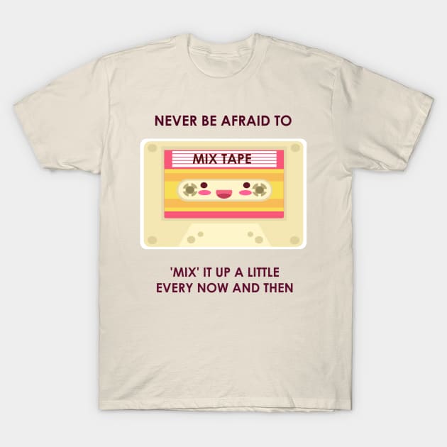 Mix it up every now and then. T-Shirt by shimmyshammy